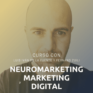 Curso de neuromarketing y Marketing Digital con Luis Ivan De la Fuente y Fernand Zuili
